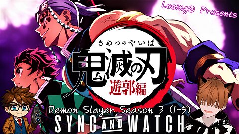 🔥 Demon Slayer: Entertainment District Arc (Eps 1–5) | Sync & Watch!!!