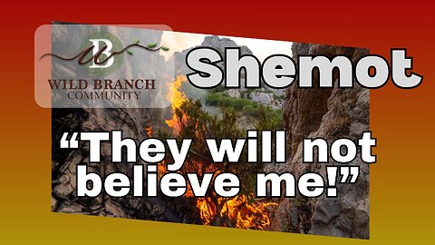 Shemot - They will not believe me!