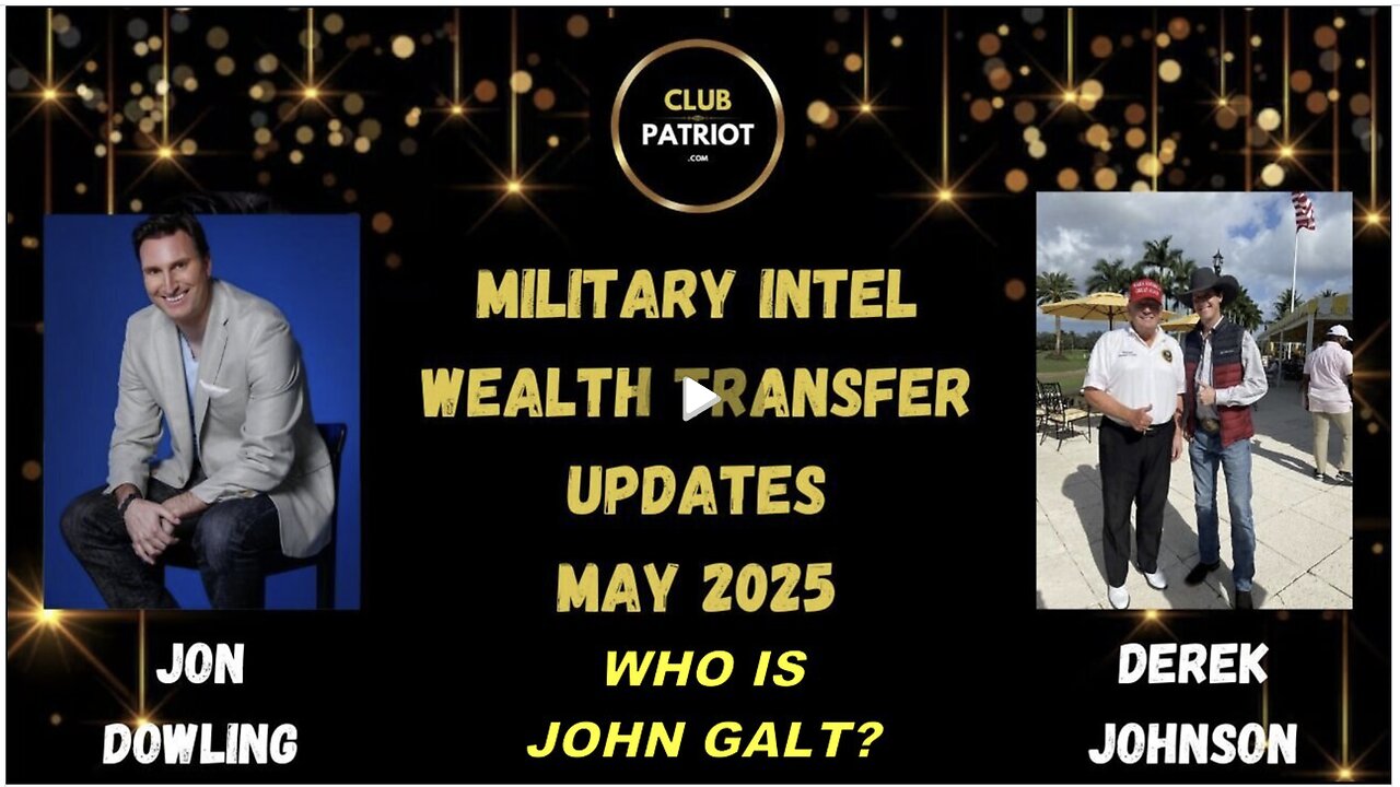 Jon Dowling & Derek Johnson Discuss Military Intel & Wealth Transfer Updates. WHO IS John Galt?