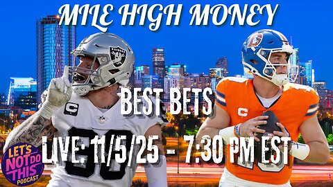Mile High Money - Raiders @ Broncos TNF Best Bets + CFB Picks | Let's Not Do This Podcast