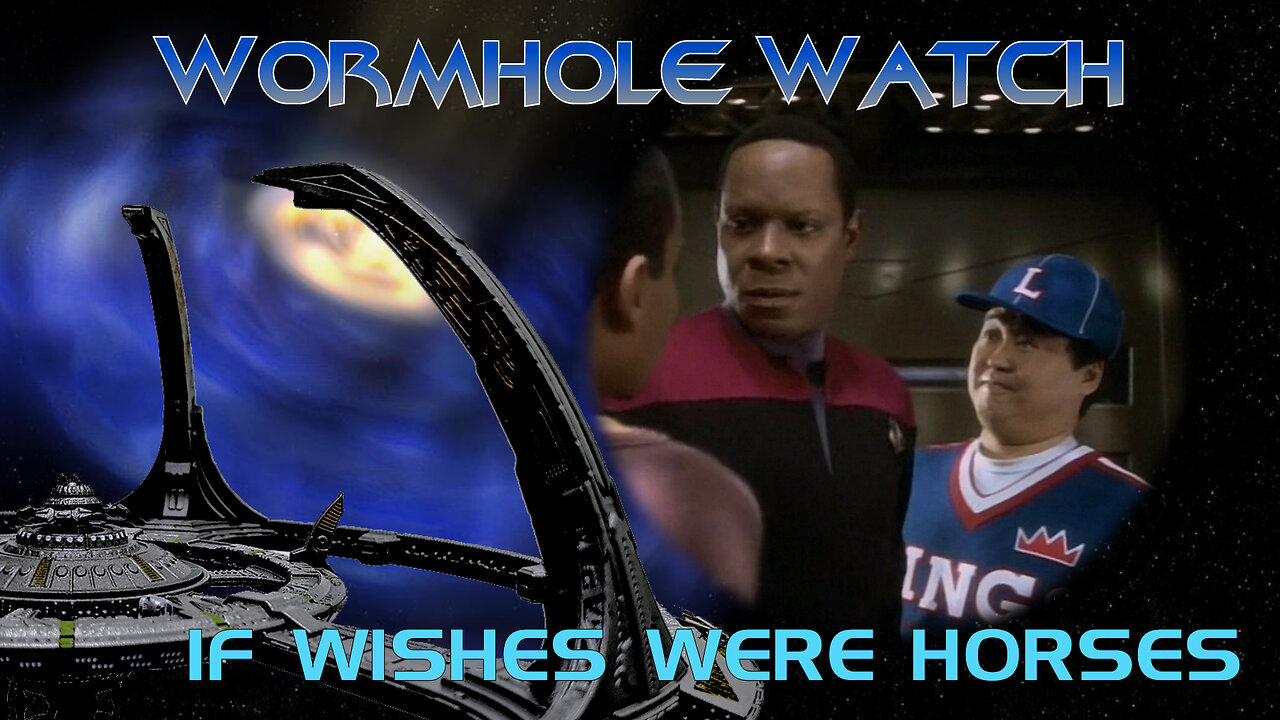 WORMHOLE WATCH - DS9: If Wishes Were Horses - Willy Wonka's Got Nothing on This! Pure Imagination