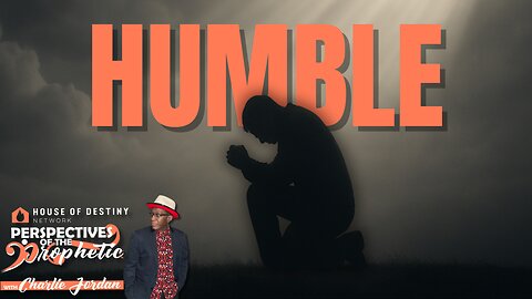 Humble | Perspectives of the Prophetic