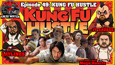 Kaiju Watch episode 49: Kung fu Hustle, With Kyo!