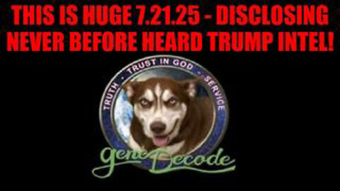 GENE DECODE: THIS IS HUGE 7.21.25 - DISCLOSING NEVER BEFORE HEARD TRUMP INTEL!