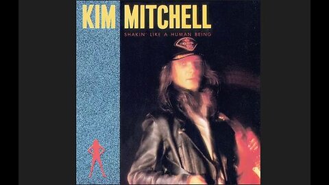 Kim Mitchell - Shakin' Like a Human Being (1986) [Full Album]