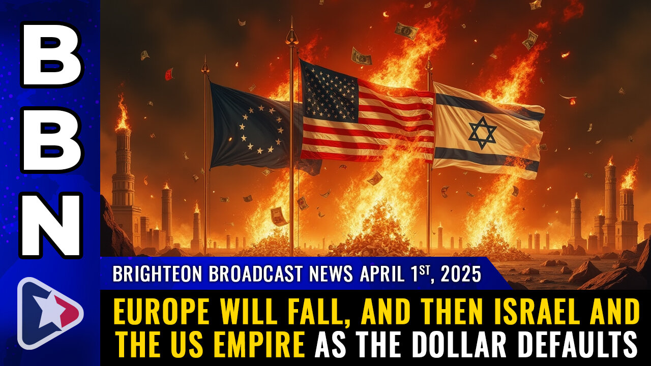 BBN, April 1, 2025 – Europe will fall, and then Israel and the US empire...