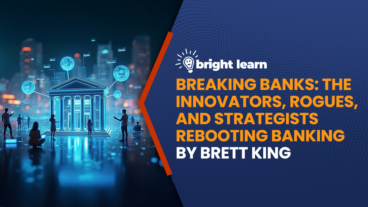 BrightLearn - Breaking Banks The Innovators, Rogues, and Strategists Rebooting Banking by Brett King