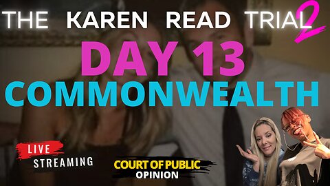 KAREN READ TRIAL LIVE STREAM with PANEL Day 13