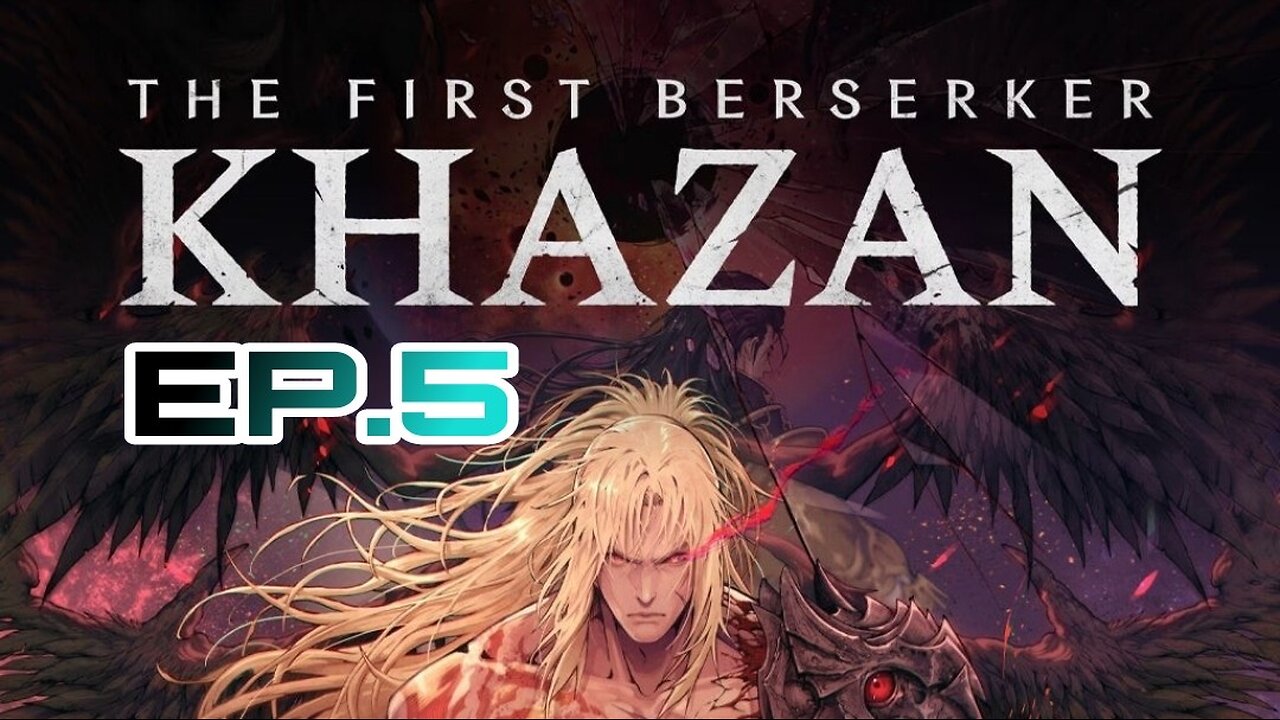 THE FIRST BESERKER KHAZAN EP.5