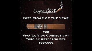 2025 Cigar of the Year Countdown: #20: Viva La Vida Connecticut Toro by Artesano Del Tobacco
