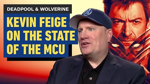 Deadpool & Wolverine - The State of the MCU With Kevin Feige