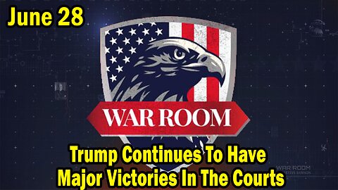 Bannons War Room Update Today June 28: Trump Continues To Have Major Victories In The Courts