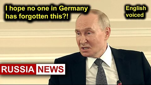 I hope no one in Germany has forgotten this?! Putin, Russia Russia News