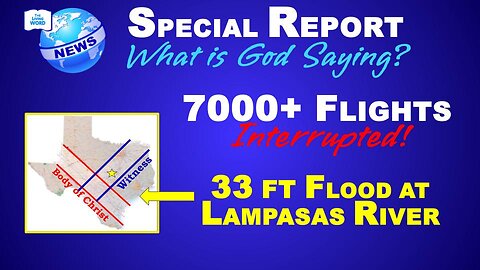 7000 plus Flights Interrupted, 33 FT Flood at Lampasas River