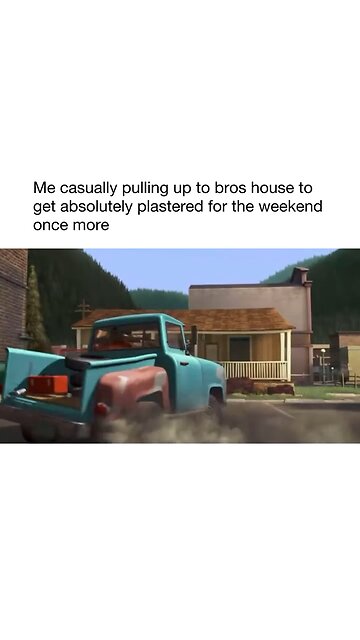 Heading to the bros house every weekend