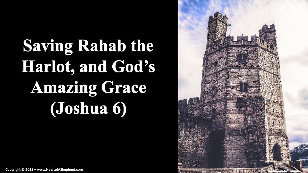 Saving Rahab the Harlot and God’s Amazing Grace (Joshua 6) from www.HeartofAShepherd.com.