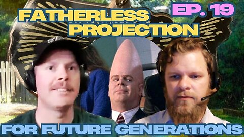 Fatherless Projection - For Future Generations Ep. 19