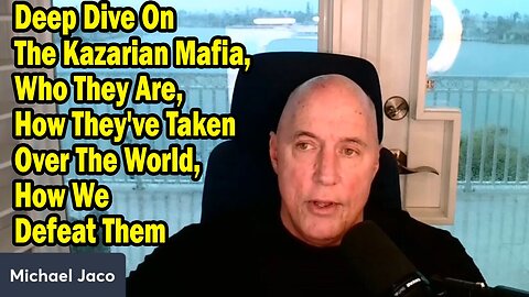 Michael Jaco Mar 23: "Deep Dive On The Kazarian Mafia, How They've Taken Over The World"