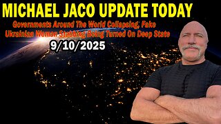 Michael Jaco Situation Update Sep 10: "Governments Around The World Collapsing, Fake Ukrainian Woman Stabbing Being Turned On Deep State"