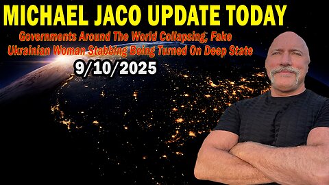 Michael Jaco Situation Update Sep 10: "Governments Around The World Collapsing, Fake Ukrainian Woman Stabbing Being Turned On Deep State"
