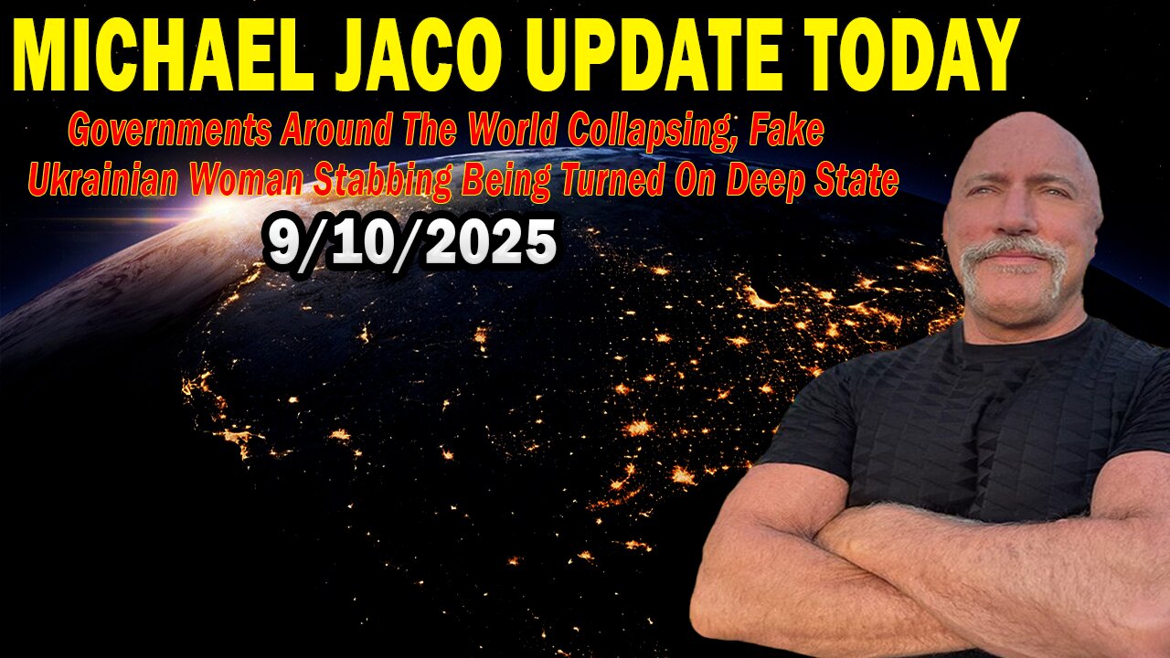 Michael Jaco Situation Update Sep 10: "Governments Around The World Collapsing, Fake Ukrainian Woman Stabbing Being Turned On Deep State"
