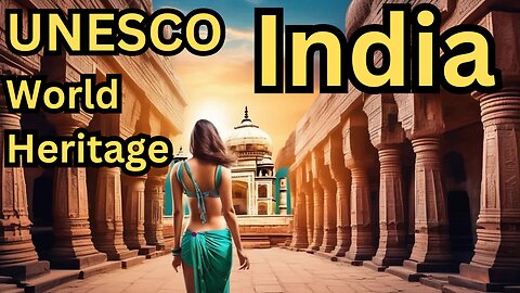 A Journey Through India’s UNESCO World Heritages
