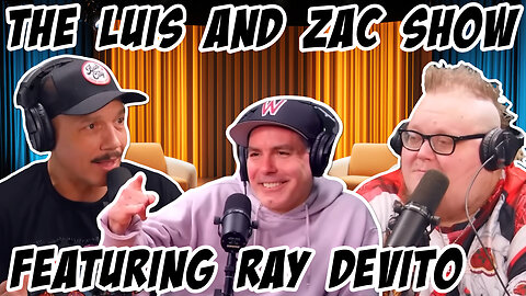 The Luis and Zac Show: The Ray Devito Appearance