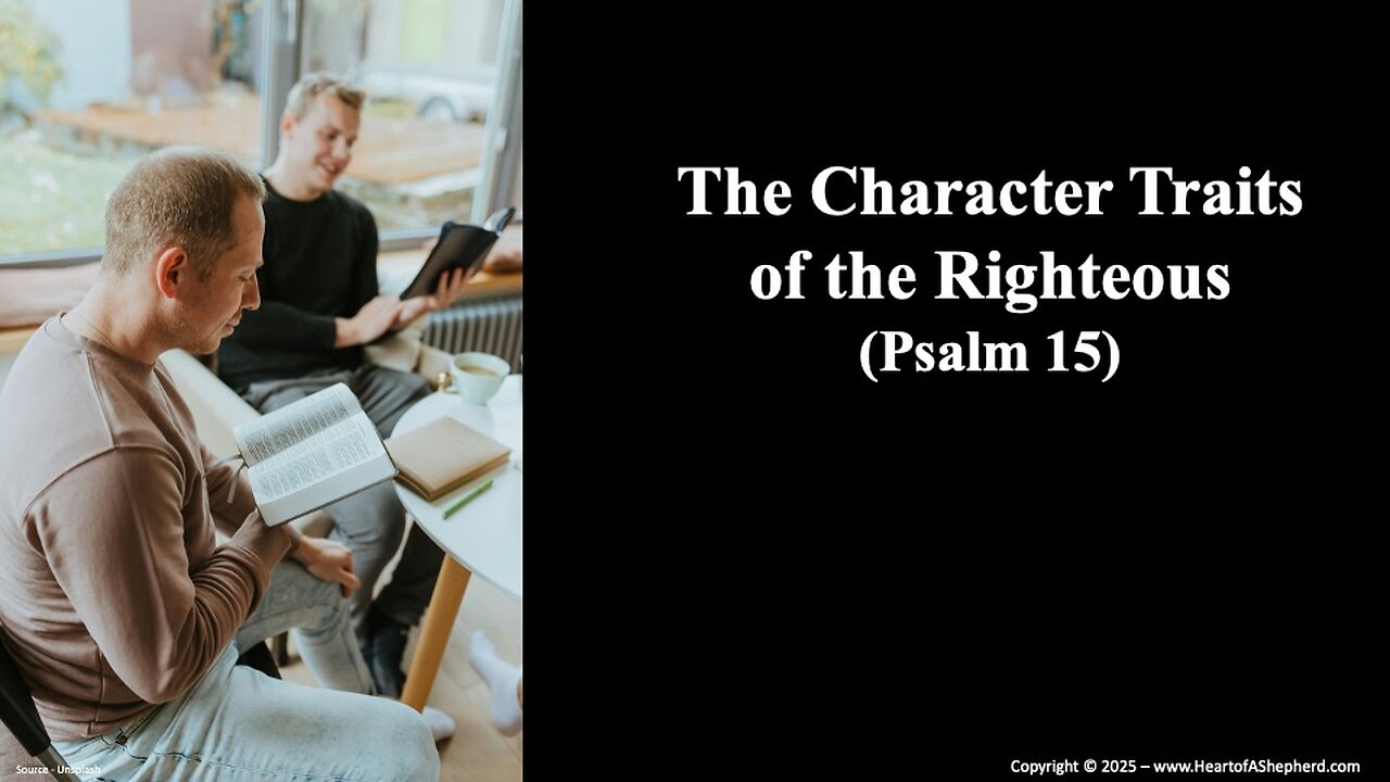 The Character Traits of the Righteous (Psalm 15), a Bible study from www.HeartofAShepherd.com.