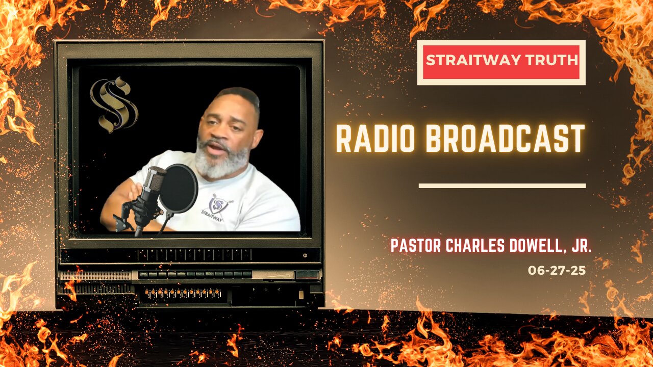Straitway Truth Radio Broadcast 2025-06-27