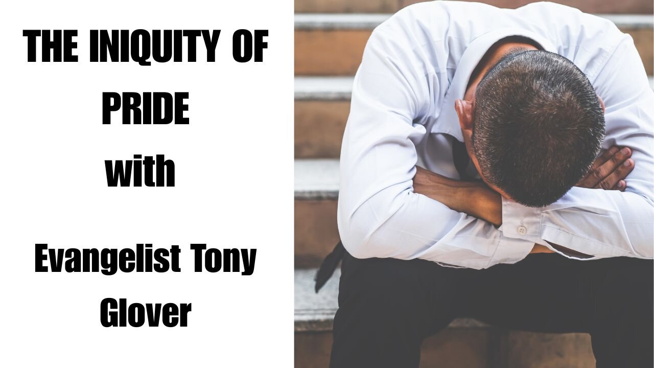 The Iniquity of Pride | Evangelist Tony Glover Delivers a Powerful Message