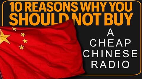 Top 10 Reasons To NOT Buy A Cheap Chinese Ham Radio or GMRS Radio
