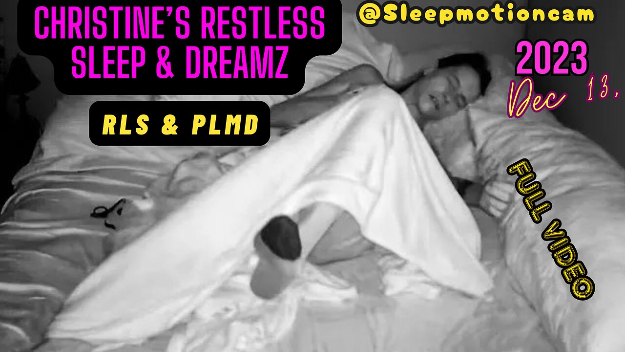 📽️Restless Sleep 😴 Dec 13, 2023 (PLMD)