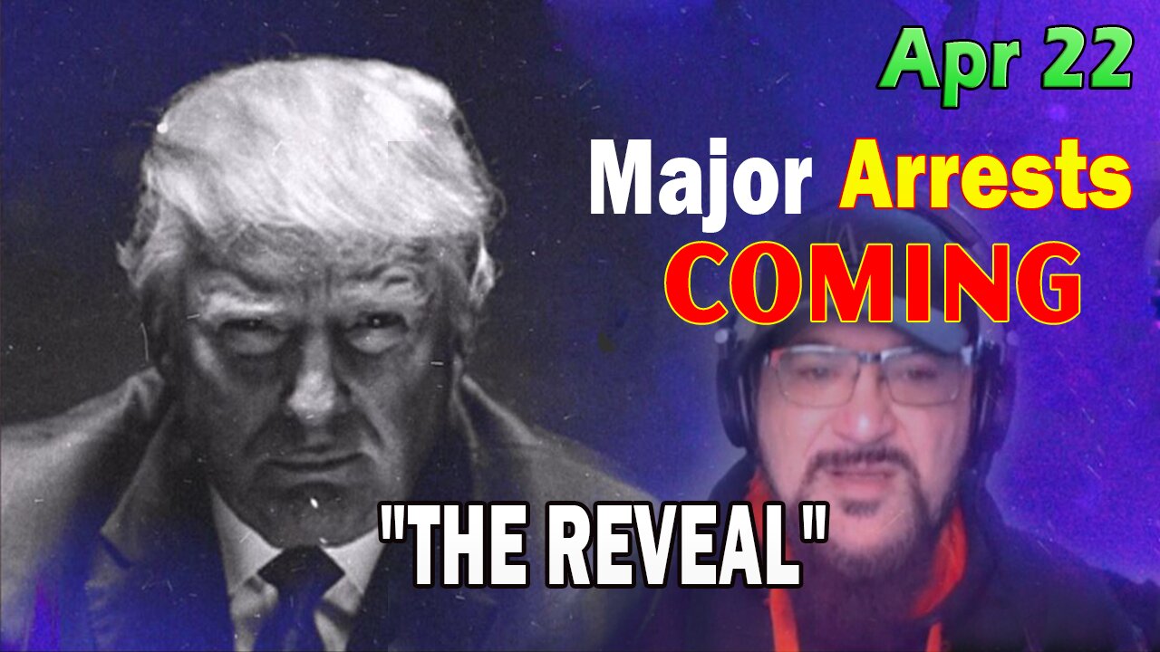 Major Decode HUGE Intel Apr 22: "Major Arrests Coming: THE REVEAL"