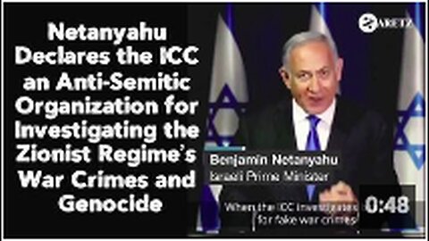 "Netanyahu Labels ICC Anti-Semitic for Probing Zionist Regime's Alleged War Crimes"