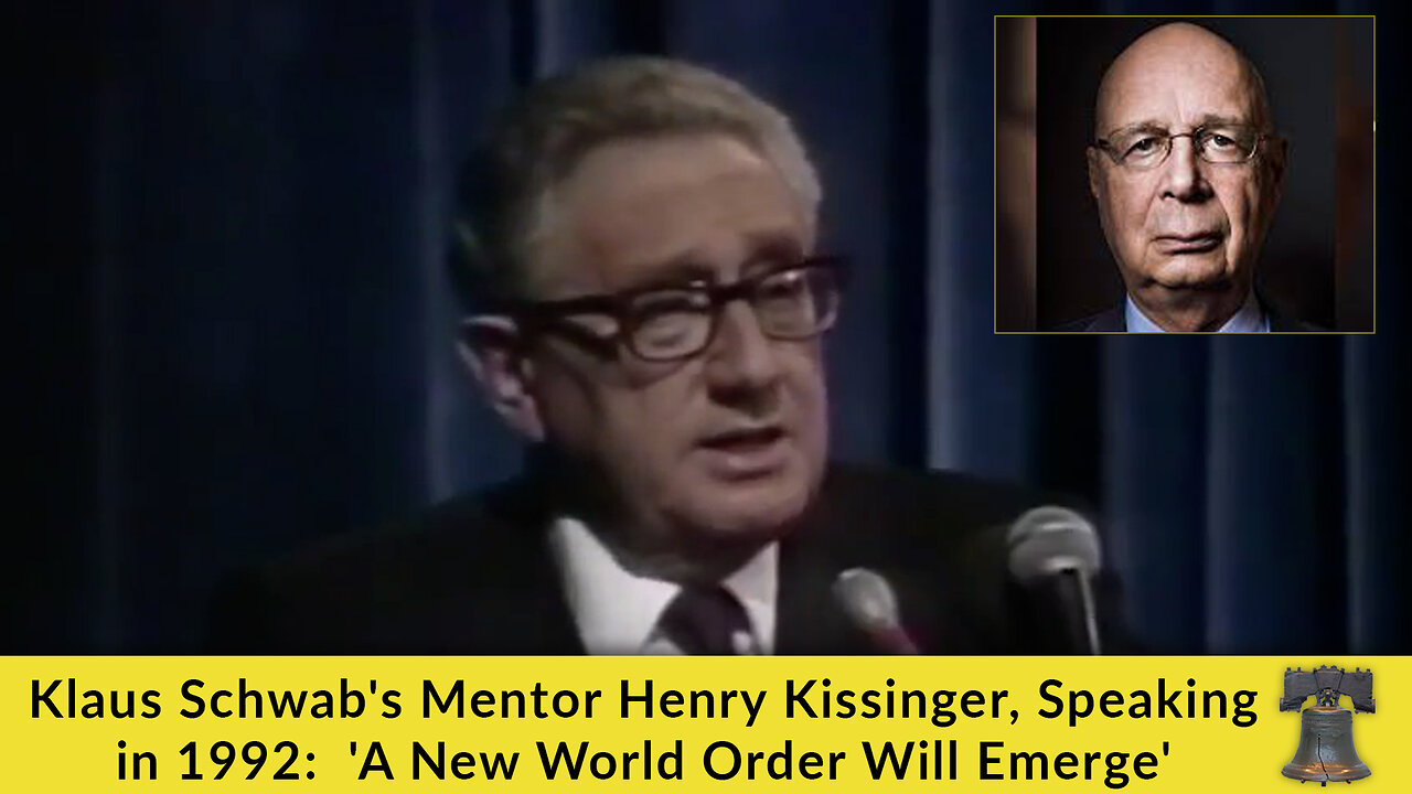 Klaus Schwab's Mentor Henry Kissinger, Speaking in 1992: 'A New World Order Will Emerge'