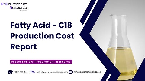 Fatty Acid – C18 Production Cost Analysis Report