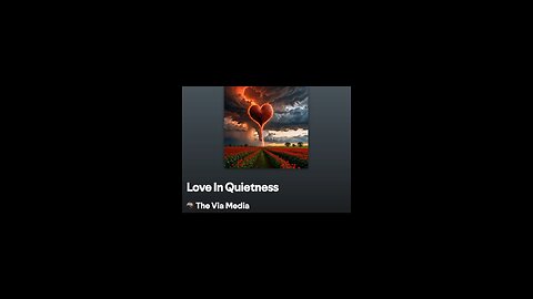 "Love In Quietness" by: The Via Media