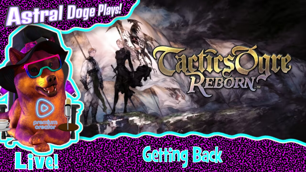 Tactics Ogre Reborn ~LIVE!~ Getting Back