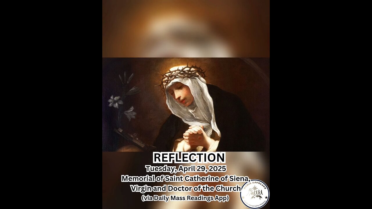 (Reflection) Tuesday, April 29, 2025 Memorial of Saint Catherine of Siena, Virgin and Doctor of