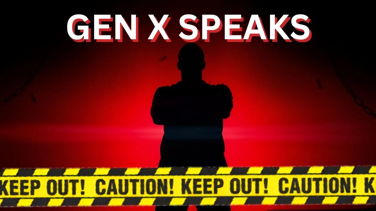 "GEN X HAS HAD ENOUGH — You're On Your Own Now (The Final Rant)"Why?