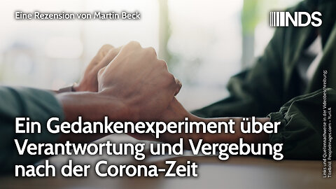 Ein Gedankenexperiment über Verantwortung und Vergebung nach der Corona-Zeit | Martin Beck | NDS