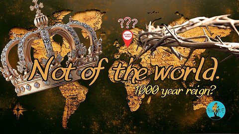 Not of the World - 1,000 year reign? Continuation!