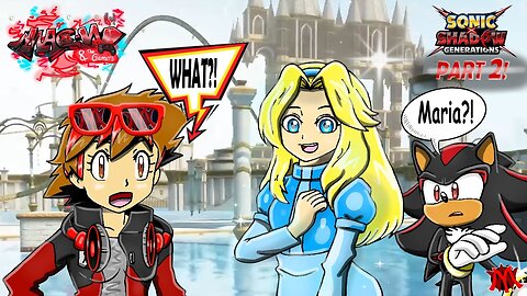 MAC.W & Shadow Play Sonic X Shadow Generations Gameplay PART 2!