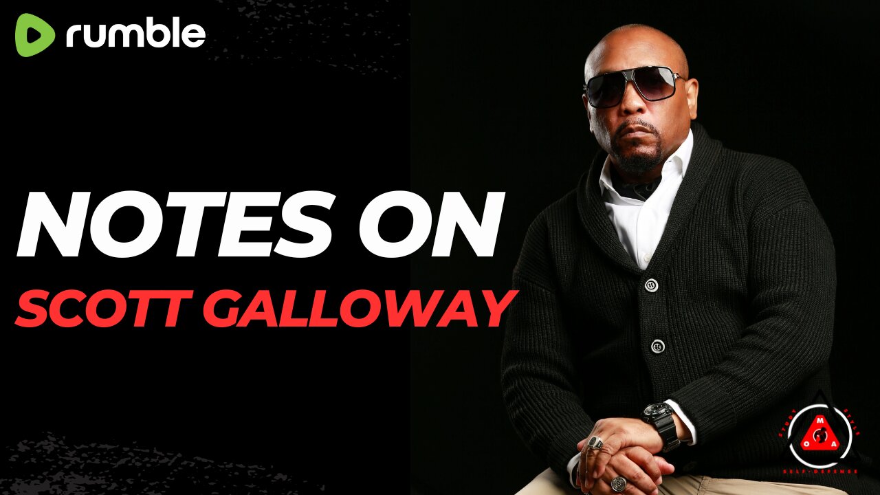 Notes On Scott Galloway