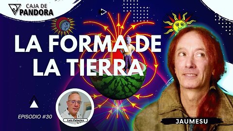 LA FORMA DE LA TIERRA con Jaumesu