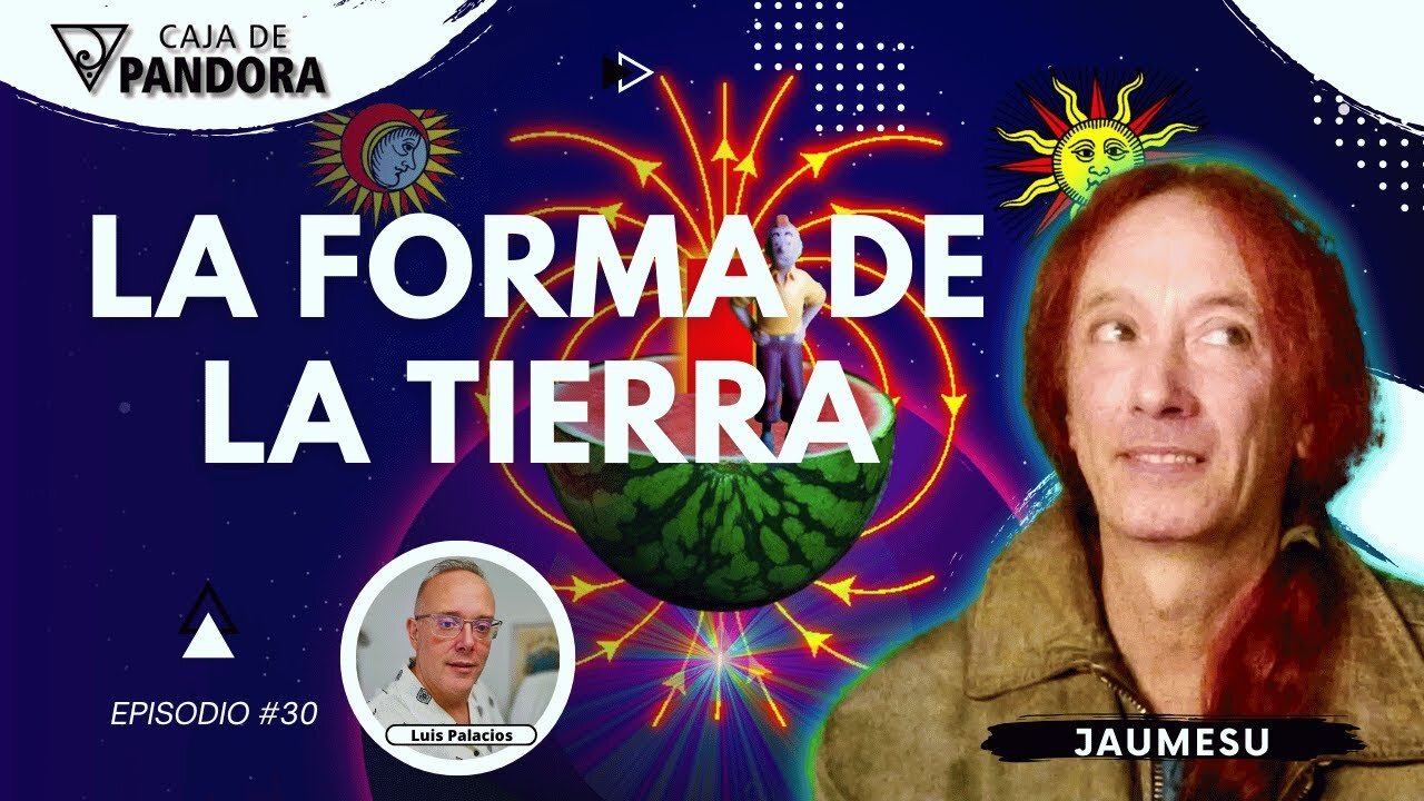 LA FORMA DE LA TIERRA con Jaumesu