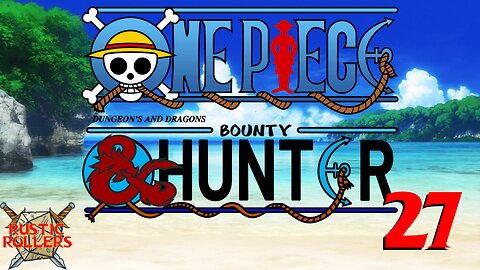 Rustic Rollers Presents: One Piece D&D: Bounty Hunter #27