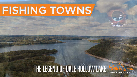 Fishing Towns - The Legend of Dale Hollow Lake