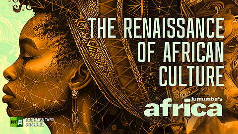Lumumba's Africa. The Renaissance of African Culture | RT Documentary