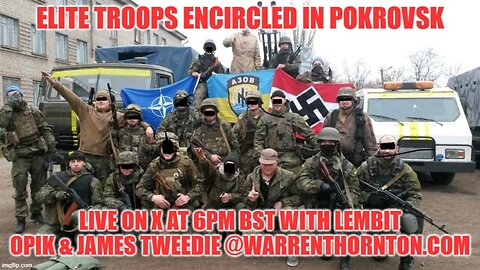 ELITE TROOPS ENCIRCLED IN POKROVSK WITH WARREN THORNTON, LEMBIT OPIK & JAMES TWEEDIE